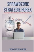 Sprawdzone Strategie Forex: Poznaj Sprawdzone Strategie Handlu Na Rynku Forex (en Polaco)