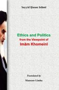 Ethics and Politics from the Viewpoint of Imam Khomeini (en Inglés)