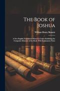 The Book of Joshua: A new English Translation Printed in Colors Exhibiting the Composite Structure of the Book, With Explanatory Notes (en Inglés)