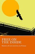 Free on the Inside: Stories of aa Members Inside and Outside Prison Walls