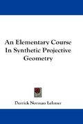 an elementary course in synthetic projective geometry (en Inglés)