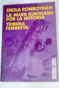 La Mujer Ignorada por la Historia