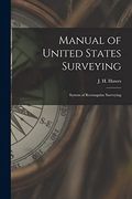 Manual of United States Surveying: System of Rectangular Surveying (en Inglés)