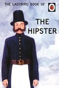 Ladybird Book Of The Hipster (Ladybirds for Grown-Ups)