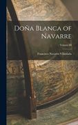 Doña Blanca of Navarre; Volume iii (en Inglés)