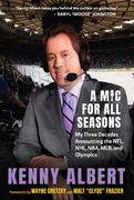 A MIC for All Seasons: My Three Decades Announcing the Nfl, Nhl, Nba, Mlb, and Olympics (en Inglés)