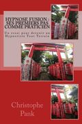 Hypnose Fusion : Ses premiers pas comme praticien: Un essai pour devenir un Hypnotiste Tout Terrain (French Edition)