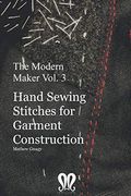 The Modern Maker Vol. 3: Handsewing Stitches for Garment Construction (en Inglés)