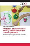 Practicas Educativas con Niños y Adolescentes sin Cuidado Parental (in Spanish)