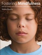 Fostering Mindfulness: Building Skills That Students Need to Manage Their Attention, Emotions, and Behavior in Classrooms and Beyond (en Inglés)