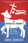 La Agenda del Cordero: Por Qué Jesús Le Llama a Una Vida de Rectitud Y Justicia