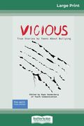 Vicious: True Stories by Teens About Bullying (16pt Large Print Edition) (en Inglés)