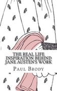 The Real Life Inspiration Behind Jane Austen's Work: A Book-by-Book Look At Austen's Inspirations (en Inglés)