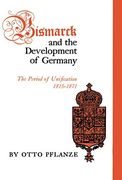 Bismarck and the Development of Germany, Vol. 1: The Period of Unification, 1815-1871 (en Inglés)