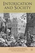 Intoxication and Society: Problematic Pleasures of Drugs and Alcohol (en Inglés)