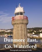 Dunmore East, Co. Waterford: Photographs and Selected Walks (en Inglés)