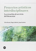 Proyectos Artísticos Interdisciplinares: La Creación al Servicio del Bienestar