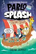 Pablo and Splash: Viking Voyage: The Hilarious Kids Graphic Novel Series about Time-Travelling Penguins