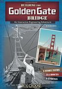 Building the Golden Gate Bridge: An Interactive Engineering Adventure (You Choose Books) (en Inglés)