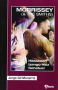 Morrissey & the Smiths - Hildakoan Izango Naiz Famatua! (Bosgarren Haria) (en Euskera)