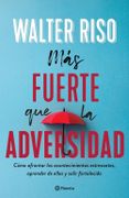 Más Fuerte que la Adversidad - Walter Riso - Planeta