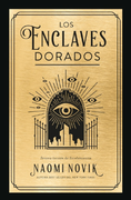 Los Enclaves Dorados (trilogía Escolomancia 3)