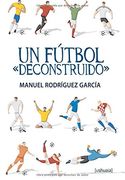 Un Futbol Deconstruido (in Spanish)