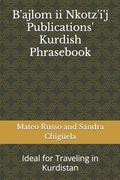 B'ajlom ii Nkotz'i'j Publications' Kurdish Phrasebook: Ideal for Traveling in Kurdistan (en Inglés)