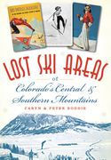 Lost Ski Areas of Colorado's Central and Southern Mountains (en Inglés)