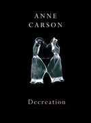 Decreation: Poetry, Essays, Opera