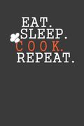 Eat Sleep Cook Repeat: Cooking Expert Chef Gift (en Inglés)