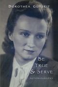 Be true & serve: Dorothea Gutzeit (en Inglés)