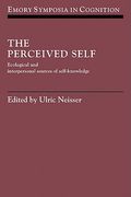 The Perceived Self: Ecological and Interpersonal Sources of Self Knowledge (Emory Symposia in Cognition) (en Inglés)