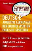 Deutsch: Adjektive Lernen Auf Der Uberholspur Fur Englisch Sprecher: Die 100 meist genutzten Adjektive mit über 800 Beispielsät (en Alemán)