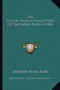 the ethical world-conception of the norse people (1904) (en Inglés)