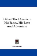 gilian the dreamer: his fancy, his love and adventure