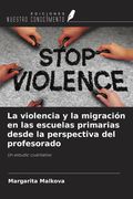 La violencia y la migración en las escuelas primarias desde la perspectiva del profesorado. Un estudio cualitativo (in Spanish)