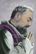 pray, hope, and don ` t worry