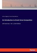 An Introduction to Greek Verse Composition: with exercises - Vol. 1, Sixth Edition (en Inglés)