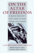 On the Altar of Freedom: A Black Soldier's Civil War Letters from the Front (en Inglés)
