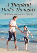 A Thankful Dad's Thoughts. Gratitude Journal and Planner (en Inglés)