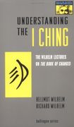understanding the i ching,the wilhelm lectures on the book of changes (en Inglés)