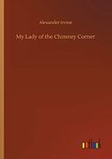 My Lady of the Chimney Corner (en Inglés)
