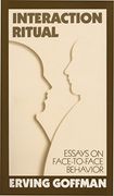 Interaction Ritual - Essays on Face-To-Face Behavior (en Anglais)