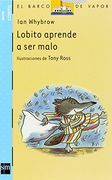 lobito aprende a ser malo/ little wolf´s book of badness