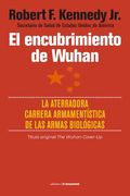 El Encubrimiento de Wuhan: La Aterradora Carrera Armamentística de las Armas Biológicas