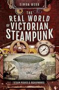 The Real World of Victorian Steampunk: Steam Planes and Radiophones (en Inglés)