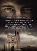 Intervencion y Participacion de las Aduanas en la Formacion Histo Rica del Territorio Español y en la Guerra Civil (1936-39)