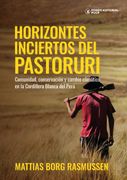 Horizontes inciertos del Pastoruri. Comunidad, conservación y cambio climático en la Cordillera Blanca (in Spanish)