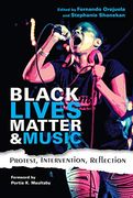 Black Lives Matter and Music: Protest, Intervention, Reflection (Activist Encounters in Folklore and Ethnomusicology) (en Inglés)